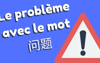 Traduire le mot problème en chinois – La différence entre 问题 et 情况