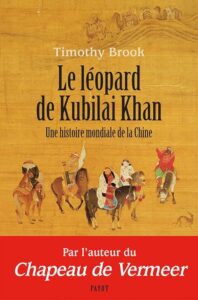 #8 Le Léopard de Kubilai Khan - Histoire mondiale de la Chine de Timothy Brook